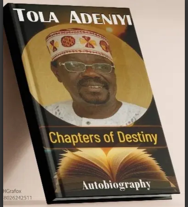 Autobiography: “Tola Adeniyi: Chapters Of Destiny”, Berths In Ibadan On Tuesday